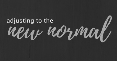Adjusting Your Business and Mindset to the New Normal